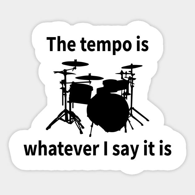 The Tempo Is Whatever I Say It Is Sticker by HollyDuck